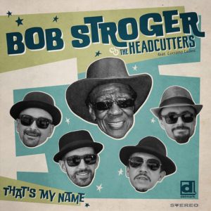 BOB STROGER & THE HEADCUTTERS – ‘That’s My Name’ cover album