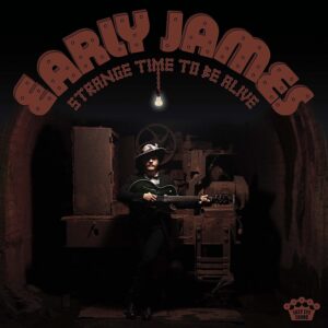 EARLY JAMES – ‘Strange Time To Be Alive’ cover album