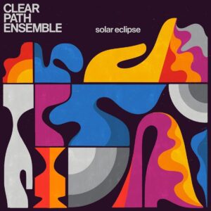 CLEAR PATH ENSEMBLE – ‘Solar Eclipse’ cover album